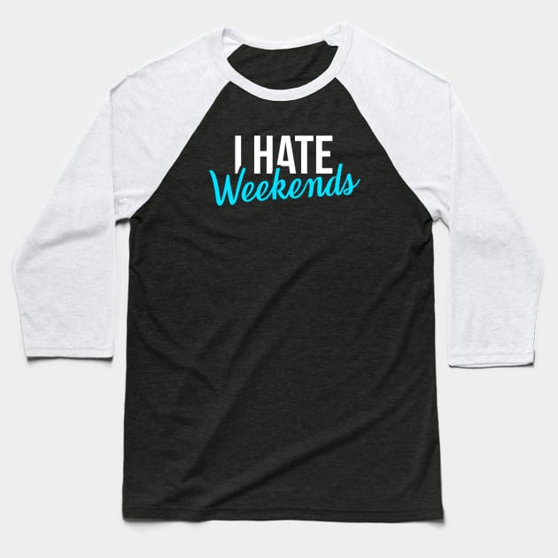 Stock market I Hate Weekends Baseball T-Shirt by Printnation